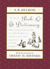 The Pooh Dictionary : The Complete Guide to the Words of Pooh and All the Animals in the Forest