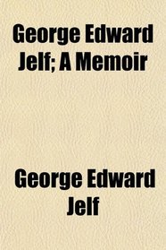 George Edward Jelf; A Memoir