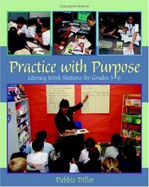Practice With Purpose: Literacy Work stations for Grades 3-6