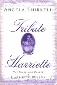 Tribute for Harriette (The Suprising Career of Harriette Wilson)