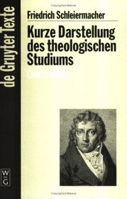 Kurze Darstellung Des Theologischen Studiums (1811/1830) (de Gruyter Texte) (German Edition)