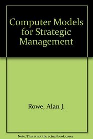 Computer Models for Strategic Management: IBM PC or Compatible DOS 2.0/Book and 128K Disk