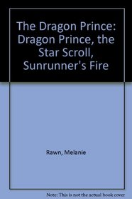 The Dragon Prince: Dragon Prince, the Star Scroll, Sunrunner's Fire