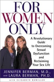 For Women Only : A Revolutionary Guide to Overcoming Sexual Dysfunction and Reclaiming Your Sex Life