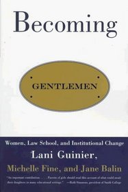 Becoming Gentlemen : Women, Law School, and Institutional Change
