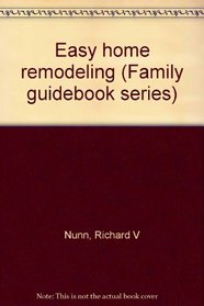 Easy home remodeling (Family guidebook series)