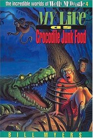 My Life As Crocodile Junk Food (The Incredible Worlds Of Wally McDoogle, Bk 4)