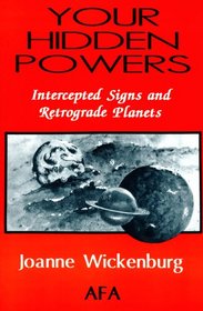 Your Hidden Powers: Intercepted Signs and Retrograde Planets