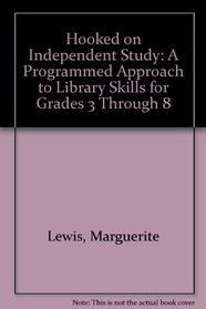 Hooked on Independent Study: A Programmed Approach to Library Skills for Grades 3 Through 8