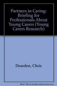 Partners in Caring: Briefing for Professionals About Young Carers (Young Carers Research)