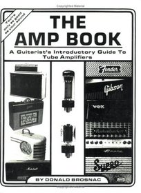 The Amp Book: A Guitarist's Introductory Guide to Tube Amplifiers