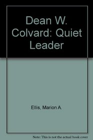 Dean W. Colvard: Quiet Leader