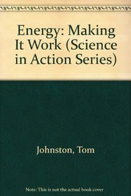 Energy: Making It Work (Science in Action Series)