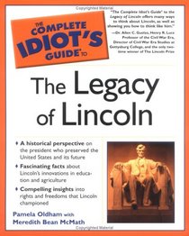 The Complete Idiot's Guide to the Legacy of Lincoln (The Complete Idiot's Guide)