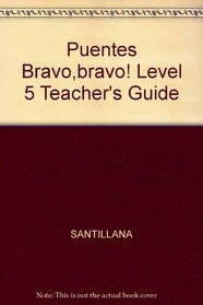 Puentes Bravo,bravo! Level 5 Teacher's Guide