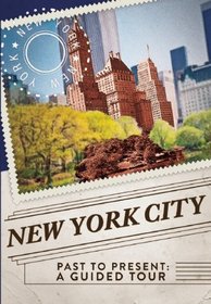 New York City Past to Present: A Guided Tour (Past to Present Guided Tour)