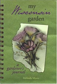 My Wisconsin Garden (My Gardener's Journal)