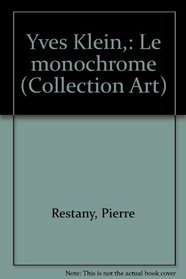 Yves Klein,: Le monochrome (Collection Art) (French Edition)