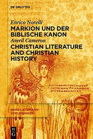 Markion Und Der Biblische Kanon / Christian Literature and Christian History (Hans-Lietzmann-Vorlesungen) (German Edition)