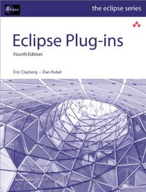 Eclipse Plug-ins (4th Edition) (Eclipse Series)