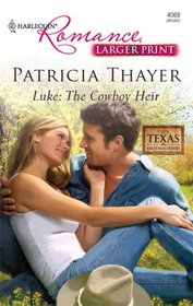 Luke: The Cowboy Heir (Texas Brotherhood, Bk 7) (Harlequin Romance, No 4069) (Larger Print)