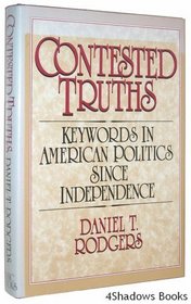 Contested Truths: Keywords in American Politics Since Independence