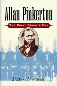Allan Pinkerton : The First Private Eye