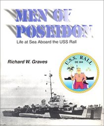 Men of Poseidon : Life at Sea Aboard the USS Rall