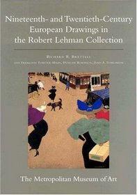 The Robert Lehman Collection at the Metropolitan Museum of Art, Volume IX: Nineteenth- and Twentieth-Century European Drawings (Robert Lehman Collection in the Metropolitan Museum of Art)