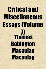Critical and Miscellaneous Essays (Volume 7)