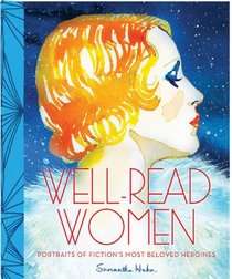 Well-Read Women: Portraits of Fiction?s Most Beloved Heroines