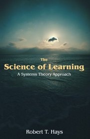 The Science of Learning: A Systems Theory Approach