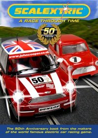 Scalextric: A Race Through Time: The 50th anniversary book from the makers of the world famous electric car racing game.