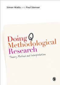 Doing Q Methodological Research: Theory, Method & Interpretation