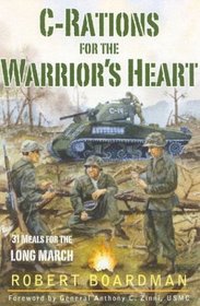 C-rations For The Warrior's Heart: 31 MEALS FOR THE LONG MARCH