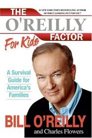The O'Reilly Factor for Kids: A Survival Guide For America's Families