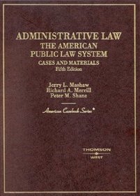 Administrative Law: The American Public Law System, Cases and Materials (American Casebook Series)