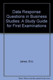 Data Response Questions in Business Studies: A Study Guide for First Examinations