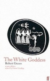 The White Goddess : A Historical Grammar of Poetic Myth