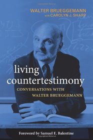 Living Countertestimony: Conversations With Walter Brueggemann