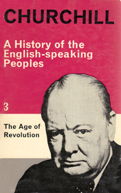 The Age of Revolution, Vol 3 A History of the English Speaking Peoples