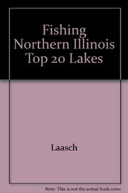 Fishing Northern Illinois' Top 20 Lakes, Featuring the Fox Chain of Lakes