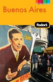 Fodor's Buenos Aires, 2nd Edition: With Side Trips to Gaucho Country, Iguazu, and Uruguay (Full-Color Gold Guides)