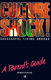 Culture Shock! Successful Living Abroad: A Parent's Guide