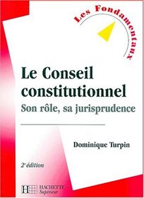 Le Conseil constitutionnel : Son rle, sa jurisprudence, 2e dition