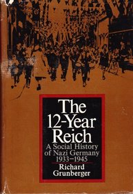 The 12-Year Reich; A Social History of Nazi Germany, 1933-1945.
