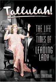 Tallulah! : The Life and Times of a Leading Lady