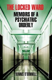 The Locked Ward: Memoirs of a Psychiatric Orderly