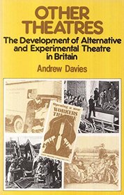 Other Theatres: Development of Alternative and Experimental Theatre in Britain (Communications & Culture)