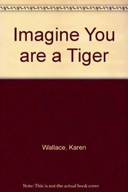 Imagine You Are a Tiger